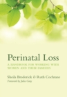 Perinatal Loss : A Handbook for Working with Women and Their Families - eBook