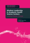 Wisdom Leadership in Academic Health Science Centers : Leading Positive Change - eBook