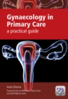 Gynaecology in Primary Care : a practical guide - eBook
