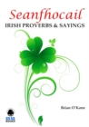 Seanfhocail: Irish Proverbs & Sayings: More than 250 with translations to ponder and enjoy! : More than 250 with translations to ponder and enjoy! - eBook