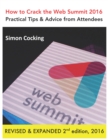 How to Crack the Web Summit 2016: Practical Tips & Advice from Attendees - revised & expanded 2nd edition 2016 - eBook