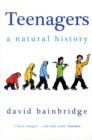Teenagers: A Natural History - Book