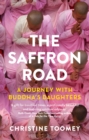The Saffron Road : A Journey with Buddha's Daughters - Book