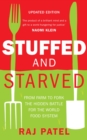 Stuffed And Starved : From Farm to Fork: The Hidden Battle For The World Food System - eBook