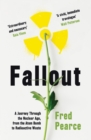 Fallout : A Journey Through the Nuclear Age, From the Atom Bomb to Radioactive Waste - Book
