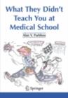 What They Didn't Teach You at Medical School - eBook