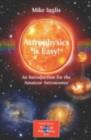 Astrophysics is Easy! : An Introduction for the Amateur Astronomer - eBook