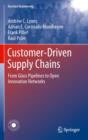 Customer-Driven Supply Chains : From Glass Pipelines to Open Innovation Networks - eBook