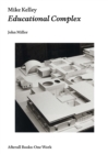 Mike Kelley : Educational Complex - eBook