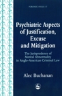 Psychiatric Aspects of Justification, Excuse and Mitigation in Anglo-American Criminal Law - eBook