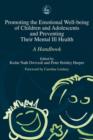 Promoting the Emotional Well Being of Children and Adolescents and Preventing Their Mental Ill Health : A Handbook - eBook
