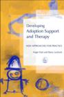 Developing Adoption Support and Therapy : New Approaches for Practice - eBook