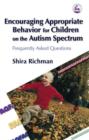 Encouraging Appropriate Behavior for Children on the Autism Spectrum : Frequently Asked Questions - eBook