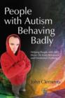 People with Autism Behaving Badly : Helping People with ASD Move On from Behavioral and Emotional Challenges - eBook