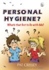 Personal Hygiene? What's that Got to Do with Me? - eBook