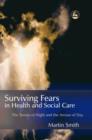Surviving Fears in Health and Social Care : The Terrors of Night and the Arrows of Day - eBook