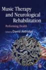 Music Therapy and Neurological Rehabilitation : Performing Health - eBook