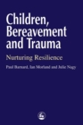 Children, Bereavement and Trauma : Nurturing Resilience - eBook