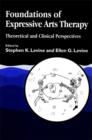 Foundations of Expressive Arts Therapy : Theoretical and Clinical Perspectives - eBook