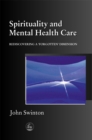 Spirituality and Mental Health Care : Rediscovering a 'Forgotten' Dimension - eBook