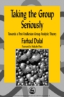 Taking the Group Seriously : Towards a Post-Foulkesian Group Analytic Theory - eBook