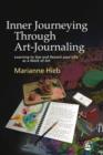 Inner Journeying Through Art-Journaling : Learning to See and Record your Life as a Work of Art - eBook