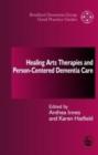 Healing Arts Therapies and Person-Centred Dementia Care - eBook