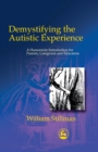 Demystifying the Autistic Experience : A Humanistic Introduction for Parents, Caregivers and Educators - eBook