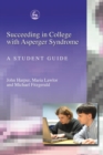 Succeeding in College with Asperger Syndrome : A student guide - eBook