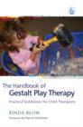 The Handbook of Gestalt Play Therapy : Practical Guidelines for Child Therapists - eBook