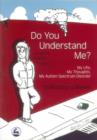 Do You Understand Me? : My Life, My Thoughts, My Autism Spectrum Disorder - eBook