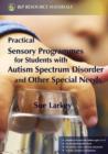 Practical Sensory Programmes : For Students with Autism Spectrum Disorder and Other Special Needs - eBook