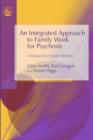 An Integrated Approach to Family Work for Psychosis : A Manual for Family Workers - eBook
