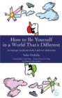 How to Be Yourself in a World That's Different : An Asperger Syndrome Study Guide for Adolescents - eBook