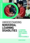 Understanding Nonverbal Learning Disabilities : A Common-Sense Guide for Parents and Professionals - eBook