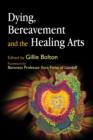 Dying, Bereavement and the Healing Arts - eBook