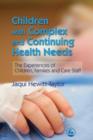 Children with Complex and Continuing Health Needs : The Experiences of Children, Families and Care Staff - eBook