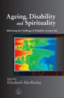 Ageing, Disability and Spirituality : Addressing the Challenge of Disability in Later Life - eBook