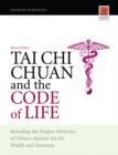Tai Chi Chuan and the Code of Life : Revealing the Deeper Mysteries of China's Ancient Art for Health and Harmony (Revised Edition) - eBook