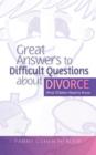 Great Answers to Difficult Questions about Divorce : What Children Need to Know - eBook
