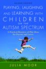 Playing, Laughing and Learning with Children on the Autism Spectrum : A Practical Resource of Play Ideas for Parents and Carers - eBook