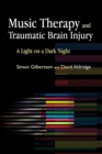 Music Therapy and Traumatic Brain Injury : A Light on a Dark Night - eBook