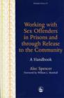 Working with Sex Offenders in Prisons and through Release to the Community : A Handbook - eBook