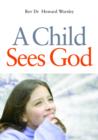 A Child Sees God : Children Talk About Bible Stories - eBook