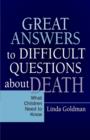 Great Answers to Difficult Questions about Death : What Children Need to Know - eBook