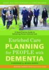 Enriched Care Planning for People with Dementia : A Good Practice Guide to Delivering Person-Centred Care - eBook