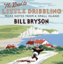 The Road to Little Dribbling : More Notes from a Small Island - Book