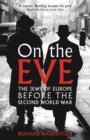 On The Eve : The Jews of Europe before the Second World War - Book
