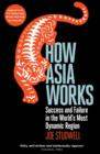 How Asia Works : Success and Failure in the World's Most Dynamic Region - Book