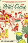 Wild Coast : Travels on South America's Untamed Edge - Book